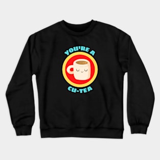 You're A Cu-tea - Tea Pun Crewneck Sweatshirt